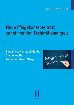Buchcover Neue Pflegekonzepte trotz zunehmenden Fachkräftemangels | Stephan Frey | EAN 9783869242767 | ISBN 3-86924-276-0 | ISBN 978-3-86924-276-7