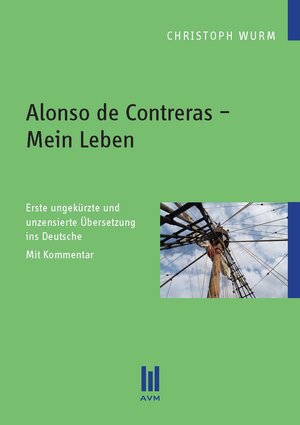 Buchcover Alonso de Contreras – Mein Leben | Christoph Wurm | EAN 9783869243139 | ISBN 3-86924-313-9 | ISBN 978-3-86924-313-9