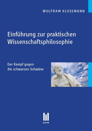 Buchcover Einführung zur praktischen Wissenschaftsphilosophie | Wolfram Klussmann | EAN 9783869243313 | ISBN 3-86924-331-7 | ISBN 978-3-86924-331-3