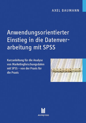Buchcover Anwendungsorientierter Einstieg in die Datenverarbeitung mit SPSS | Axel Baumann | EAN 9783869246093 | ISBN 3-86924-609-X | ISBN 978-3-86924-609-3