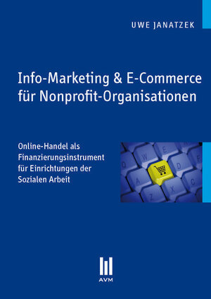 Buchcover Info-Marketing & E-Commerce für Nonprofit-Organisationen | Uwe Janatzek | EAN 9783869246888 | ISBN 3-86924-688-X | ISBN 978-3-86924-688-8