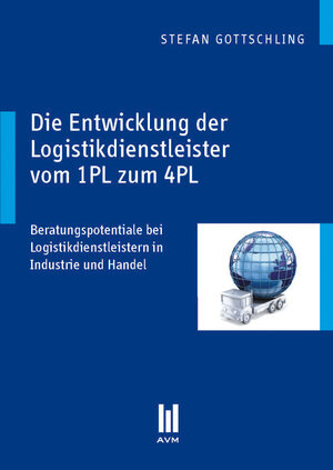 Buchcover Die Entwicklung der Logistikdienstleister vom 1PL zum 4PL | Stefan Gottschling | EAN 9783869247311 | ISBN 3-86924-731-2 | ISBN 978-3-86924-731-1