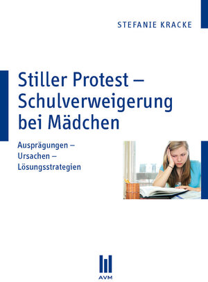 Buchcover Stiller Protest – Schulverweigerung bei Mädchen | Stefanie Kracke | EAN 9783869248516 | ISBN 3-86924-851-3 | ISBN 978-3-86924-851-6