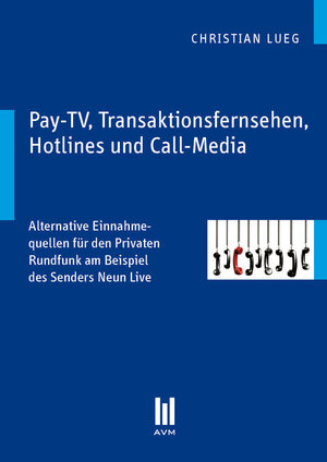 Buchcover Pay-TV, Transaktionsfernsehen, Hotlines und Call-Media | Christian Lueg | EAN 9783869248547 | ISBN 3-86924-854-8 | ISBN 978-3-86924-854-7