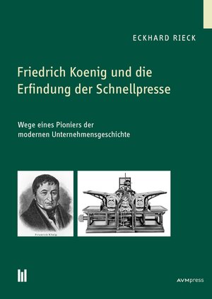 Buchcover Friedrich Koenig und die Erfindung der Schnellpresse | Eckhard Rieck | EAN 9783869249698 | ISBN 3-86924-969-2 | ISBN 978-3-86924-969-8
