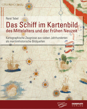Buchcover Das Schiff im Kartenbild des Mittelalters und der Frühen Neuzeit | René Tebel | EAN 9783869270661 | ISBN 3-86927-066-7 | ISBN 978-3-86927-066-1