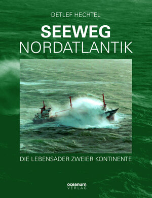 Buchcover Seeweg Nordatlantik | Detlef Hechtel | EAN 9783869274331 | ISBN 3-86927-433-6 | ISBN 978-3-86927-433-1