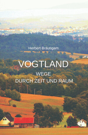 Buchcover Vogtland | Herbert Bräutigam | EAN 9783869294551 | ISBN 3-86929-455-8 | ISBN 978-3-86929-455-1