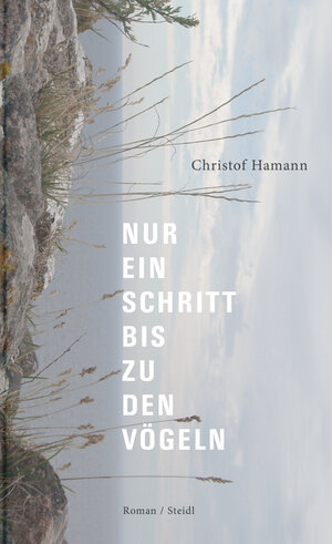 Buchcover Nur ein Schritt bis zu den Vögeln | Christof Hamann | EAN 9783869304649 | ISBN 3-86930-464-2 | ISBN 978-3-86930-464-9