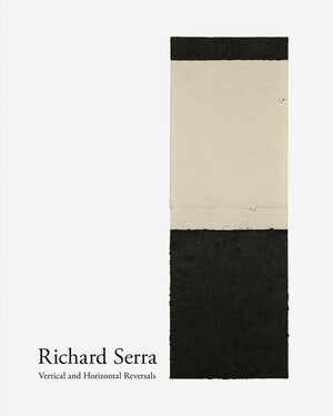 Buchcover Vertical and Horizontal Reversals | Richard Serra | EAN 9783869309781 | ISBN 3-86930-978-4 | ISBN 978-3-86930-978-1
