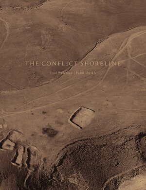 Buchcover The Conflict Shoreline: Colonization as Climate Change in the Negev Desert | Eyal Weizman | EAN 9783869309927 | ISBN 3-86930-992-X | ISBN 978-3-86930-992-7
