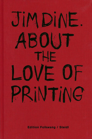 Buchcover About the love of printing | Jim Dine | EAN 9783869309934 | ISBN 3-86930-993-8 | ISBN 978-3-86930-993-4