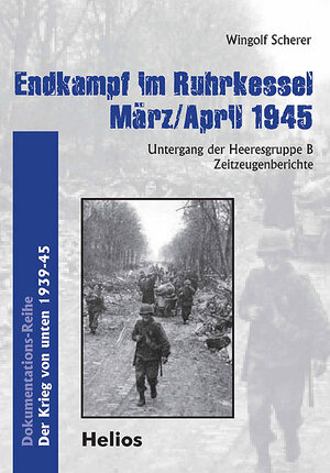 Buchcover Endkampf im Ruhrkessel März/April 1945 | Wingolf Scherer | EAN 9783869330570 | ISBN 3-86933-057-0 | ISBN 978-3-86933-057-0