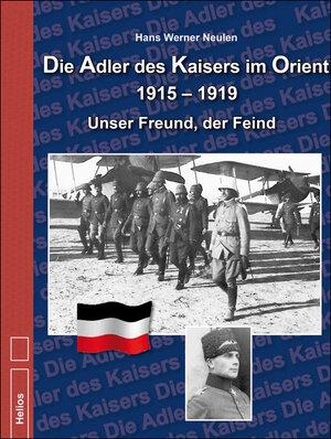 Buchcover Die Adler des Kaisers im Orient 1915-1919 | Hans Werner Neulen | EAN 9783869331591 | ISBN 3-86933-159-3 | ISBN 978-3-86933-159-1