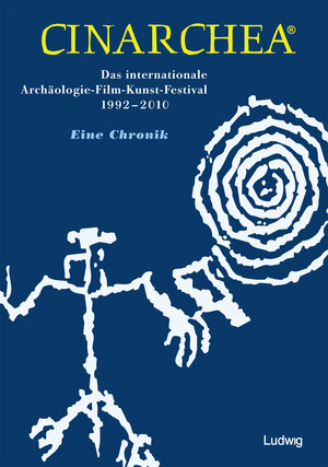 Buchcover Cinarchea Das internationale Archäologie-Film-Kunst-Festival 1992-2010  | EAN 9783869350271 | ISBN 3-86935-027-X | ISBN 978-3-86935-027-1