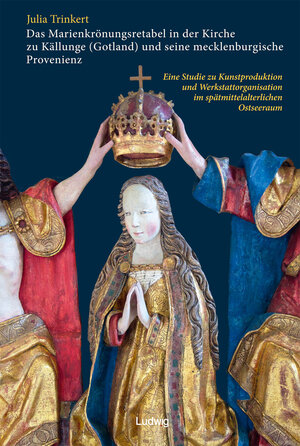 Buchcover Das Marienkrönungsretabel in der Kirche zu Källunge (Gotland) und seine mecklenburgische Provenienz | Julia Trinkert | EAN 9783869350486 | ISBN 3-86935-048-2 | ISBN 978-3-86935-048-6