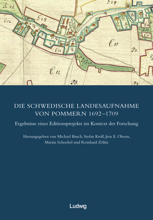 Buchcover Die schwedische Landesaufnahme von Vorpommern 1692–1709 / Die Schwedische Landesaufnahme von Pommern 1692–1709. Ergebnisse eines Editionsprojekts im Kontext der Forschung  | EAN 9783869352404 | ISBN 3-86935-240-X | ISBN 978-3-86935-240-4