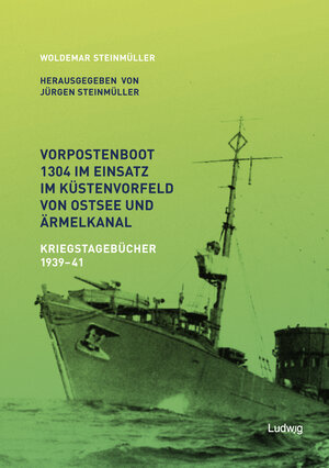 Buchcover Vorpostenboot 1304 im Einsatz im Küstenvorfeld von Ostsee und Ärmelkanal | Woldemar Steinmüller | EAN 9783869352701 | ISBN 3-86935-270-1 | ISBN 978-3-86935-270-1