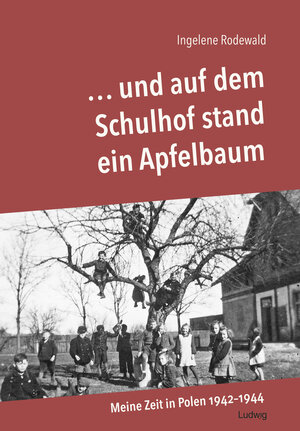 Buchcover ... und auf dem Schulhof stand ein Apfelbaum - Meine Zeit in Polen 1942-44 | Ingelene Rodewald | EAN 9783869352930 | ISBN 3-86935-293-0 | ISBN 978-3-86935-293-0