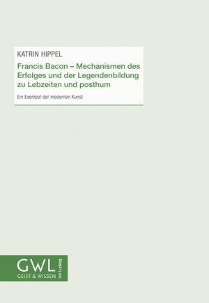 Buchcover Francis Bacon - Mechanismen des Erfolges und der Legendenbildung zu Lebzeiten und posthum | Katrin Hippel | EAN 9783869353142 | ISBN 3-86935-314-7 | ISBN 978-3-86935-314-2
