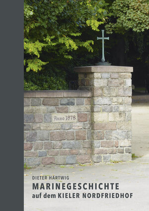 Buchcover Marinegeschichte auf dem Kieler Nordfriedhof | Dieter Hartwig | EAN 9783869354163 | ISBN 3-86935-416-X | ISBN 978-3-86935-416-3
