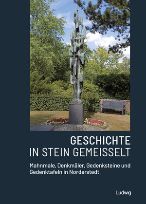 Buchcover Geschichte in Stein gemeißelt - Mahnmale, Denkmäler, Gedenksteine und Gedenktafeln in Norderstedt  | EAN 9783869354545 | ISBN 3-86935-454-2 | ISBN 978-3-86935-454-5