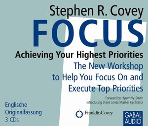 Buchcover Focus: Achieving Your Highest Priorities | Stephen R. Covey | EAN 9783869360317 | ISBN 3-86936-031-3 | ISBN 978-3-86936-031-7