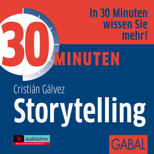 Buchcover 30 Minuten Storytelling | Cristián Gálvez | EAN 9783869360997 | ISBN 3-86936-099-2 | ISBN 978-3-86936-099-7