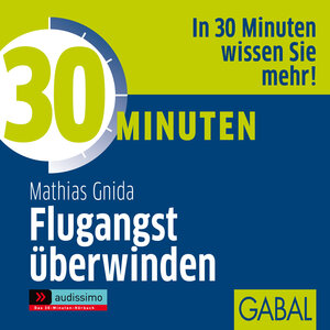 Buchcover 30 Minuten Flugangst überwinden | Mathias Gnida | EAN 9783869362144 | ISBN 3-86936-214-6 | ISBN 978-3-86936-214-4