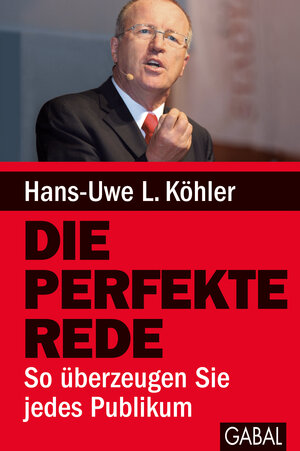 Buchcover Die perfekte Rede | Hans-Uwe L. Köhler | EAN 9783869362281 | ISBN 3-86936-228-6 | ISBN 978-3-86936-228-1