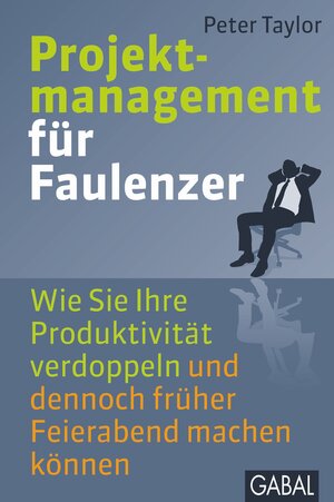 Buchcover Projektmanagement für Faulenzer | Peter Taylor | EAN 9783869362342 | ISBN 3-86936-234-0 | ISBN 978-3-86936-234-2