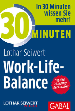 Buchcover 30 Minuten Work-Life-Balance | Lothar Seiwert | EAN 9783869362915 | ISBN 3-86936-291-X | ISBN 978-3-86936-291-5