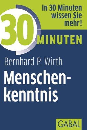Buchcover 30 Minuten Menschenkenntnis | Bernhard P. Wirth | EAN 9783869362991 | ISBN 3-86936-299-5 | ISBN 978-3-86936-299-1