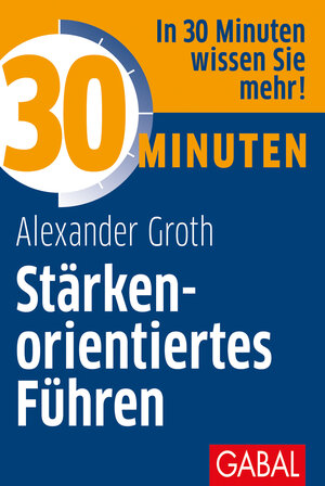 Buchcover 30 Minuten Stärkenorientiertes Führen | Alexander Groth | EAN 9783869363011 | ISBN 3-86936-301-0 | ISBN 978-3-86936-301-1