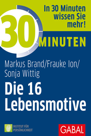 Buchcover 30 Minuten Die 16 Lebensmotive | Markus Brand | EAN 9783869363097 | ISBN 3-86936-309-6 | ISBN 978-3-86936-309-7