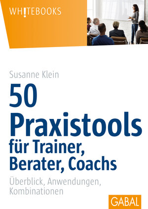 Buchcover 50 Praxistools für Trainer, Berater und Coachs | Susanne Klein | EAN 9783869363462 | ISBN 3-86936-346-0 | ISBN 978-3-86936-346-2