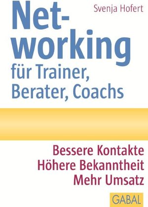 Buchcover Networking für Trainer, Berater, Coachs | Svenja Hofert | EAN 9783869363486 | ISBN 3-86936-348-7 | ISBN 978-3-86936-348-6