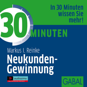 Buchcover 30 Minuten Neukunden-Gewinnung | Markus I. Reinke | EAN 9783869363714 | ISBN 3-86936-371-1 | ISBN 978-3-86936-371-4