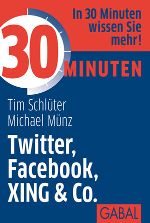 Buchcover 30 Minuten Twitter, Facebook, XING & Co | Tim Schlüter | EAN 9783869363745 | ISBN 3-86936-374-6 | ISBN 978-3-86936-374-5
