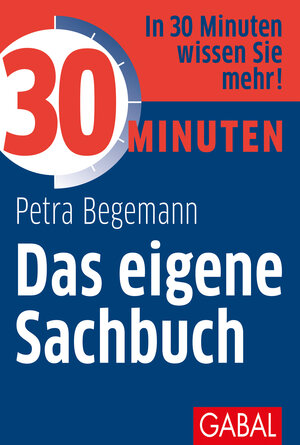 Buchcover 30 Minuten Das eigene Sachbuch | Petra Begemann | EAN 9783869364025 | ISBN 3-86936-402-5 | ISBN 978-3-86936-402-5