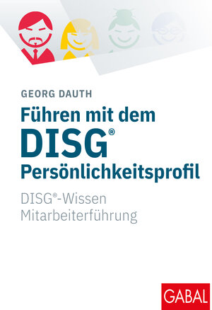 Buchcover Führen mit dem DISG®-Persönlichkeitsprofil | Georg Dauth | EAN 9783869364384 | ISBN 3-86936-438-6 | ISBN 978-3-86936-438-4