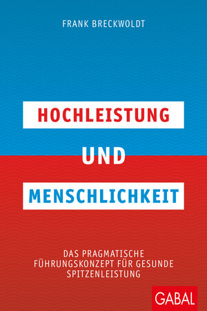 Buchcover Hochleistung und Menschlichkeit | Frank Breckwoldt | EAN 9783869364773 | ISBN 3-86936-477-7 | ISBN 978-3-86936-477-3