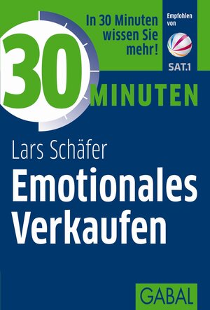 Buchcover 30 Minuten Emotionales Verkaufen | Lars Schäfer | EAN 9783869365640 | ISBN 3-86936-564-1 | ISBN 978-3-86936-564-0