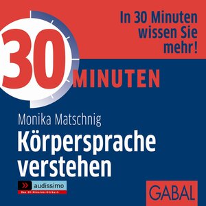 Buchcover 30 Minuten Körpersprache verstehen | Monika Matschnig | EAN 9783869365770 | ISBN 3-86936-577-3 | ISBN 978-3-86936-577-0