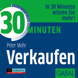 Buchcover 30 Minuten Verkaufen | Peter Mohr | EAN 9783869365794 | ISBN 3-86936-579-X | ISBN 978-3-86936-579-4