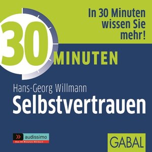 Buchcover 30 Minuten Selbstvertrauen | Hans-Georg Willmann | EAN 9783869366197 | ISBN 3-86936-619-2 | ISBN 978-3-86936-619-7