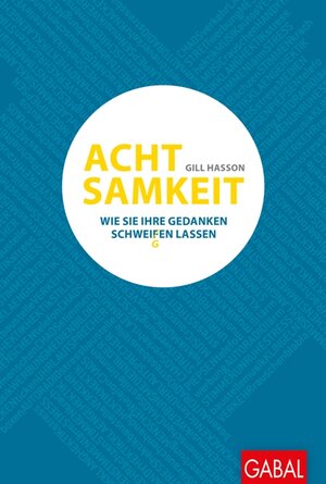 Buchcover Achtsamkeit | Gill Hasson | EAN 9783869366272 | ISBN 3-86936-627-3 | ISBN 978-3-86936-627-2