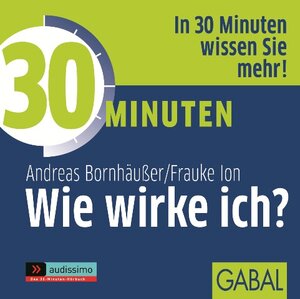 Buchcover 30 Minuten Wie wirke ich? | Andreas Bornhäußer | EAN 9783869366524 | ISBN 3-86936-652-4 | ISBN 978-3-86936-652-4