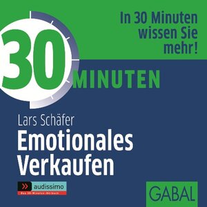 Buchcover 30 Minuten Emotionales Verkaufen | Lars Schäfer | EAN 9783869366548 | ISBN 3-86936-654-0 | ISBN 978-3-86936-654-8