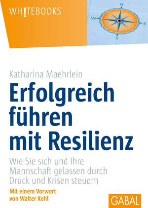 Buchcover Erfolgreich führen mit Resilienz | Katharina Maehrlein | EAN 9783869366692 | ISBN 3-86936-669-9 | ISBN 978-3-86936-669-2